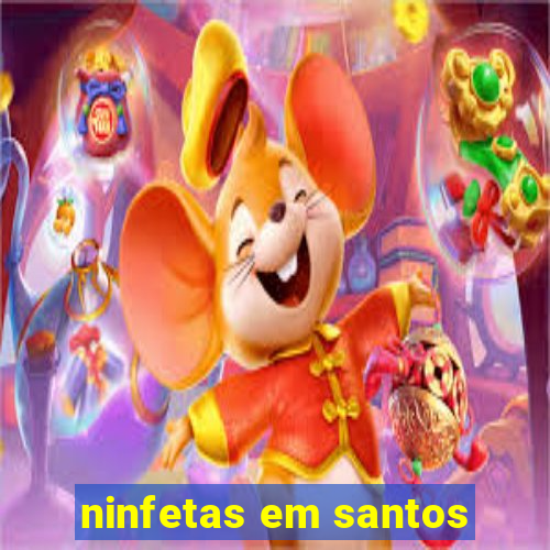 ninfetas em santos